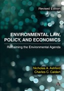 Environmental Law, Policy, and Economics Reclaiming the Environmental Agenda - Revised Edition