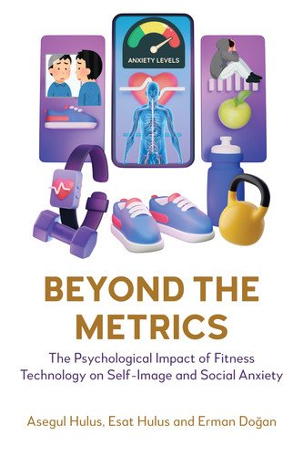 Beyond the Metrics: The Psychological Impact of Fitness Technology on Self-Image and Social Anxiety