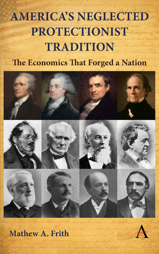 America’s Neglected Protectionist Tradition: The Economics That Forged a Nation