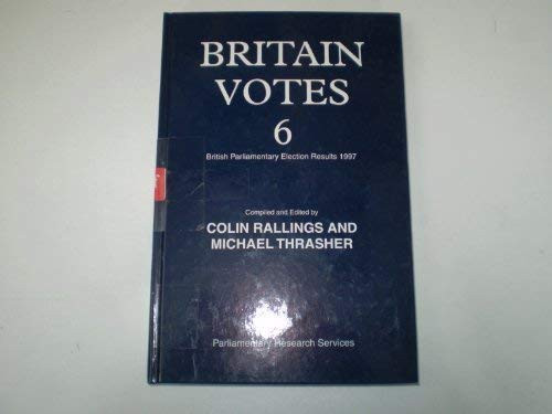 Britain Votes 6: British Parliamentary Election Results 1997