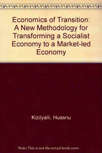 Economics of Transition: A New Methodology for Transforming a Socialist Economy to a Market-Led Economy