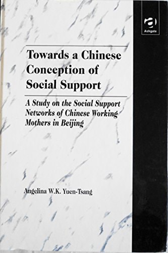 Towards a Chinese Conception of Social Support: A Study of the Social Support Networks of Chinese Working Mothers in Beijing