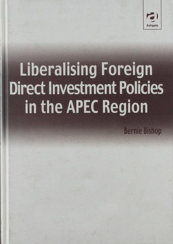 Liberalising Foreign Direct Investment Policies in the Apec Region