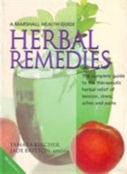 Herbal Remedies The Complete Guide to the Therapeutic Herbal Relief of Tension, Stress, Aches and Pains