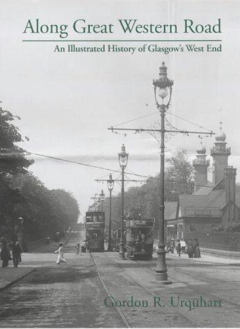 Along Great Western Road An Illustrated History of Glasgow's West End