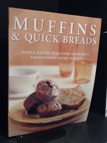 Muffins and Quick Breads: Simple Recipe Ideas for Delicious Traditional Home Baking