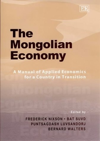 The Mongolian Economy: A Manual of Applied Economics for a Country in Transition