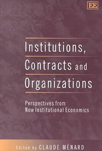 Institutions, Contracts and Organizations Perspectives from New Institutional Economics
