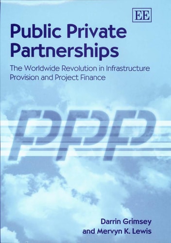 Public Private Partnerships: The Worldwide Revolution In Infrastructure Provision And Project Finance
