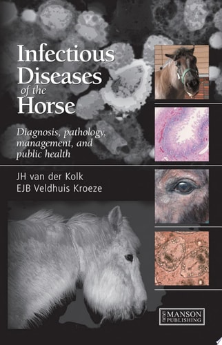 Infectious Diseases of the Horse Diagnosis, pathology, management, and public health