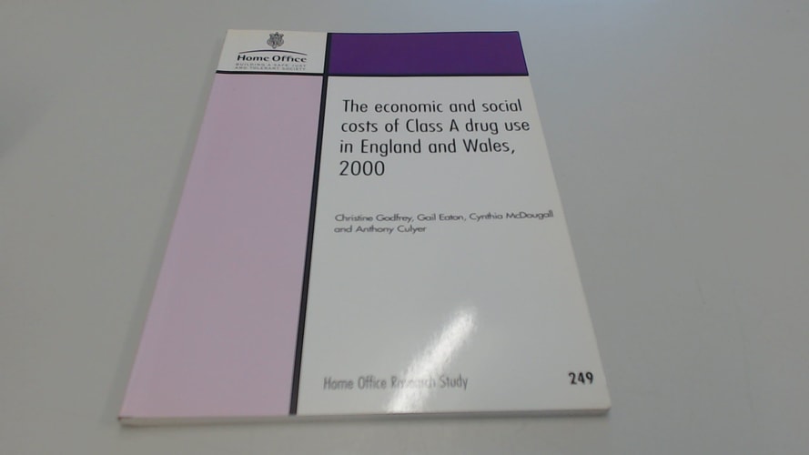 The economic and social costs of Class A drug use in England and Wales, 2000