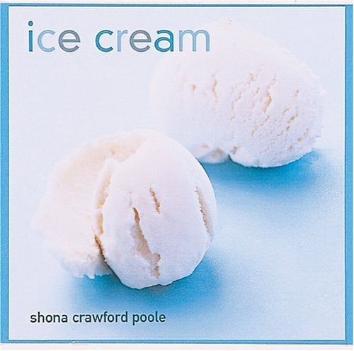 Ice Cream Sorbets, Frozen Yogurts, Parfaits, Bombes and More