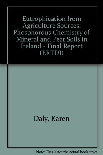 Eutrophication from Agricultural Sources Phosphorus Chemistry of Mineral and Peat Soils in Ireland (2000-LS-2.1.1b-M2) : Final Report