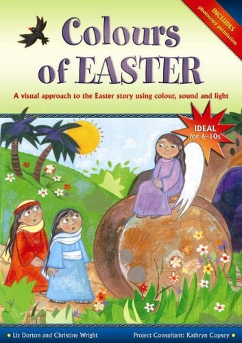Colours of Easter A Visual Approach to the Easter Story Using Colour, Sound and Light
