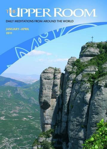 The Upper Room January - April 2011 Daily Meditations from Around the World