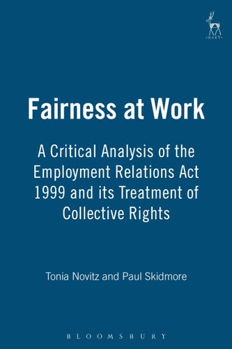 Fairness at Work A Critical Analysis of the Employment Relations Act 1999 and its Treatment of Collective Rights