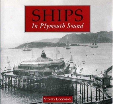 Ships in Plymouth Sound Historic Photographs from the Goodman Collection