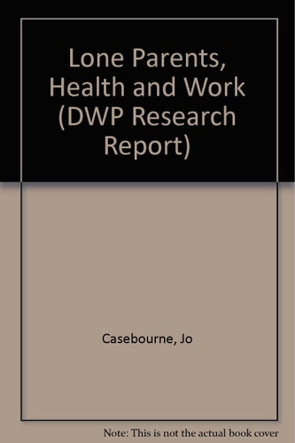 Lone Parents, Health and Work (DWP Research Report)