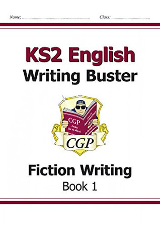 KS2 English SAT Buster, Workbook 1, Fiction Writing