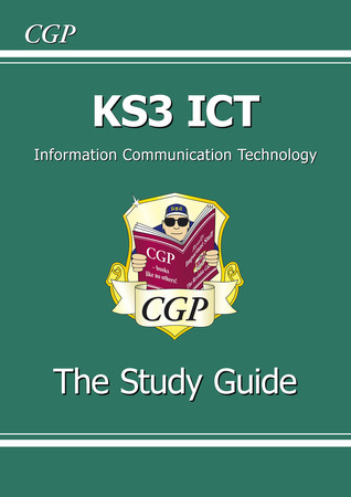 Ks3 Ict Information Communication Technology. the Study Guide