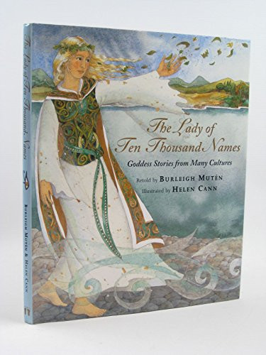 The Lady of Ten Thousand Names Goddess Stories from Many Cultures