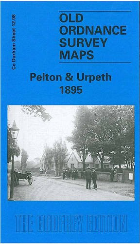Pelton and Urpeth 1895: Durham Sheet 12.08 (Old Ordnance Survey Maps of County Durham)
