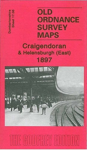 Craigendoran and Helensburgh (East) 1897: Dumbartonshire Sheet 17.06 (Old Ordnance Survey Maps of Dumbartonshire)