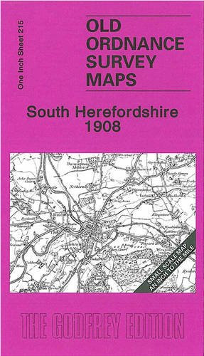 South Herefordshire 1908: One Inch Sheet 215 (Old Ordnance Survey Maps - Inch to the Mile)