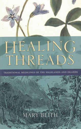 Healing Threads: Traditional Medicines of the Highlands and Islands