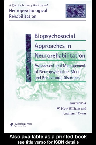 Biopsychosocial Approaches in Neurorehabilitation Assessment and Management of Neuropsychiatric, Mood and Behavioural Disorders