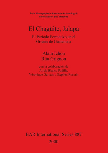 El Chagueite, Jalapa: El Perído Formativo en el Oriente de Guatemala (BAR International)