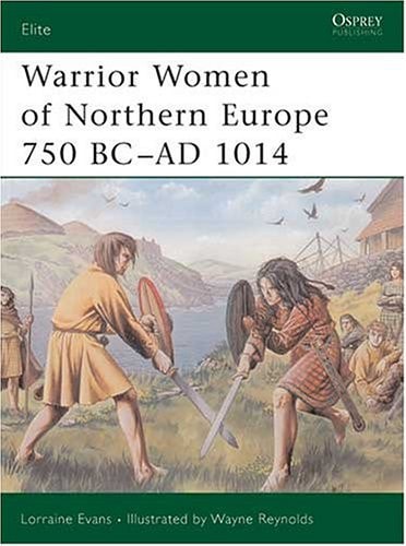 Warrior Women of Northern Europe 750 BC-AD 1014