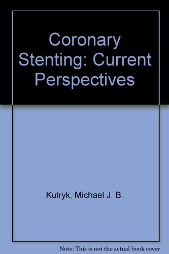Coronary Stenting: current perspectives: A Companion to the Handbook of Coronary Stents