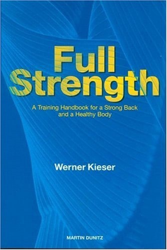 Full Strength A Training Handbook for a Strong Back and a Healthy Body