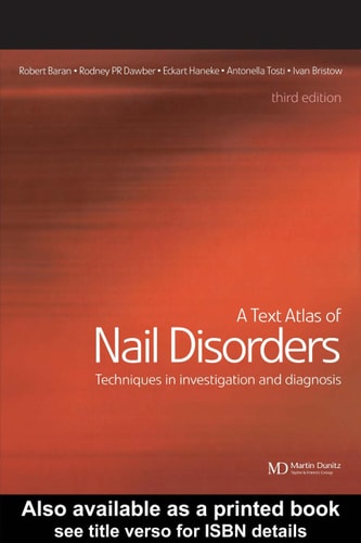 A Text Atlas of Nail Disorders Techniques in Investigation and Diagnosis