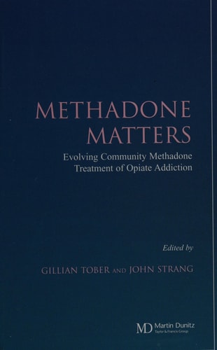 Methadone Matters Evolving Community Methadone Treatment of Opiate Addiction
