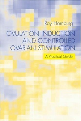 Ovulation Induction and Controlled Ovarian Stimulation A Practical Guide