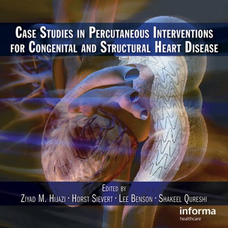 Case Studies In Percutaneous Interventions For Congenital And Structural Heart Disease