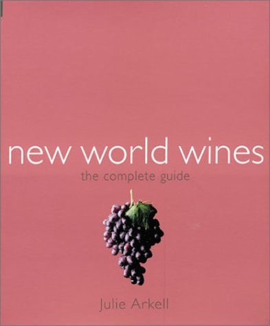 New World Wines The Complete Guide