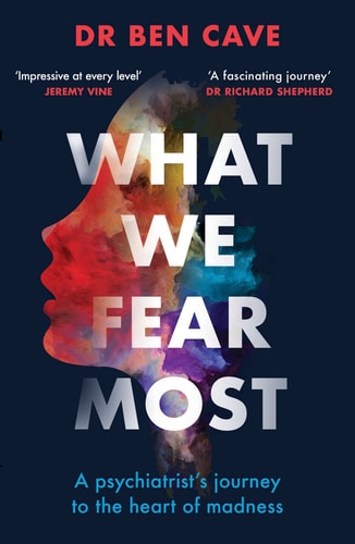 What We Fear Most A Psychiatrist's Journey to the Heart of Madness / BBC Radio 4 Book of the Week