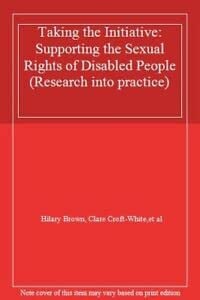 Taking the Intitiative Supporting the Sexual Rights of Disabled People