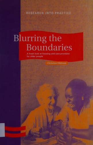 Blurring the Boundaries A Fresh Look at Housing and Care Provision for Older People