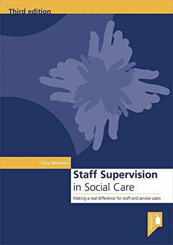 Staff Supervision in Social Care Making a Real Difference for Staff and Service Users