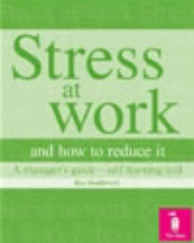Stress at Work and How to Reduce It A Manager's Guide: Self-Learning Tool
