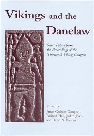 Vikings and the Danelaw: Papers from the Proceedings of the Thirteenth Viking Congress, Nottingham and York, 21st-30th August 1997