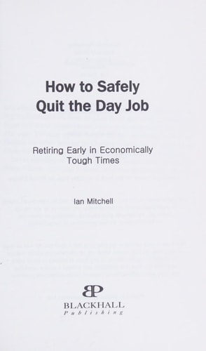 How to Safely Quit the Day Job Retiring Early in Economically Tough Times
