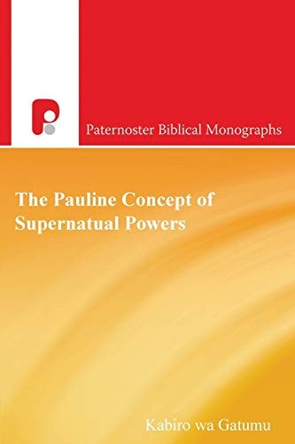 The Pauline Concept of Supernatural Powers A Reading from the African Worldview