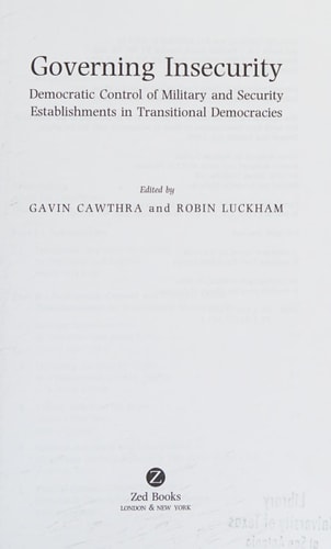 Governing Insecurity: Democratic Control of Military and Security Establishments in Transitional Democracies