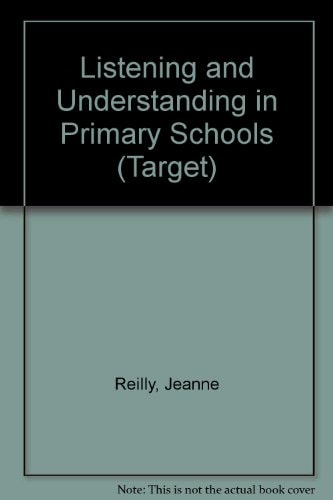 Listening and Understanding in Primary Schools Essential Reading for Effective Learning : for Class Teachers, SENCOs and Support for Learning Staff