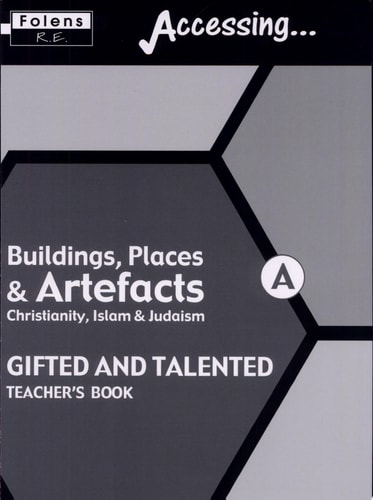 Accessing RE Buildings, Places & Artefacts - Christianity, Islam, Judaism Teacher Book Gifted & Talented